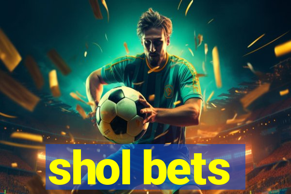 shol bets