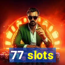 77 slots