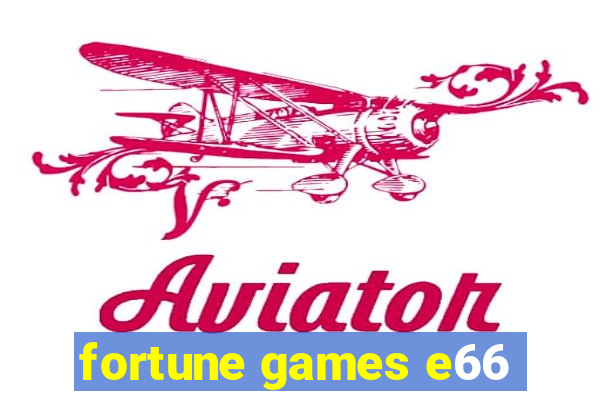 fortune games e66