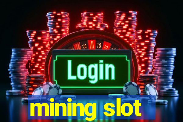 mining slot