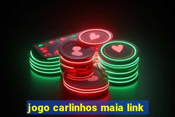 jogo carlinhos maia link