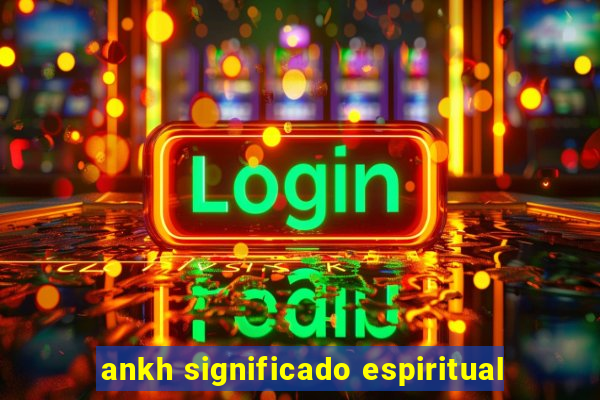 ankh significado espiritual