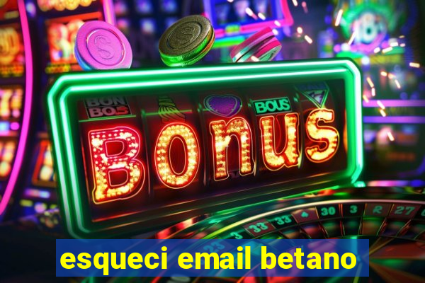 esqueci email betano