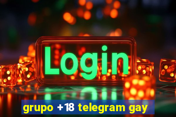 grupo +18 telegram gay