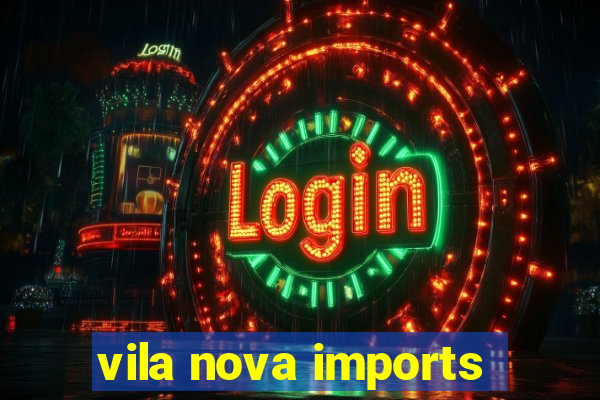 vila nova imports