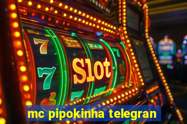 mc pipokinha telegran