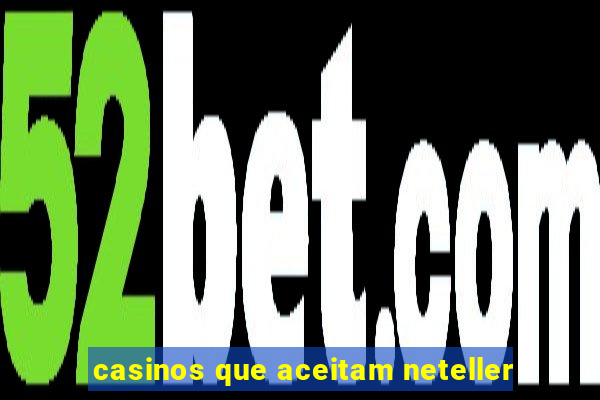 casinos que aceitam neteller