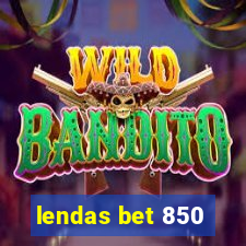 lendas bet 850