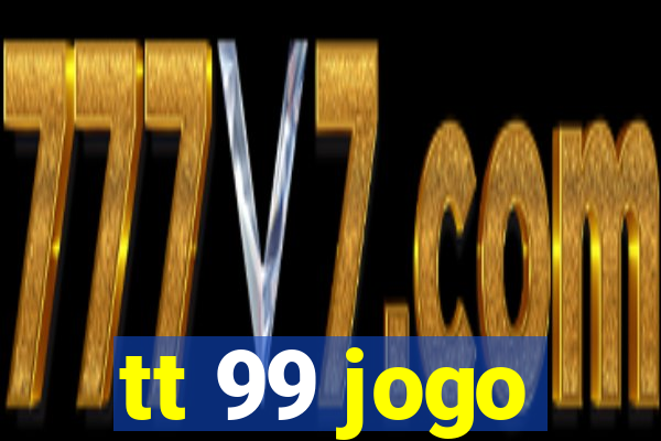 tt 99 jogo