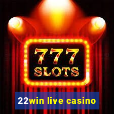 22win live casino