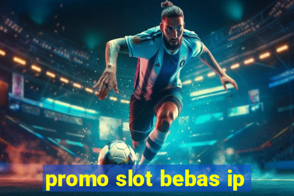 promo slot bebas ip