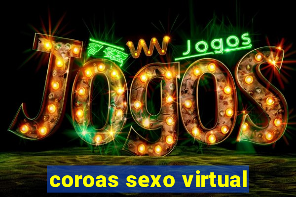 coroas sexo virtual