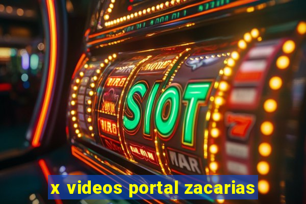 x videos portal zacarias