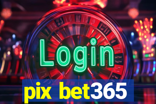 pix bet365