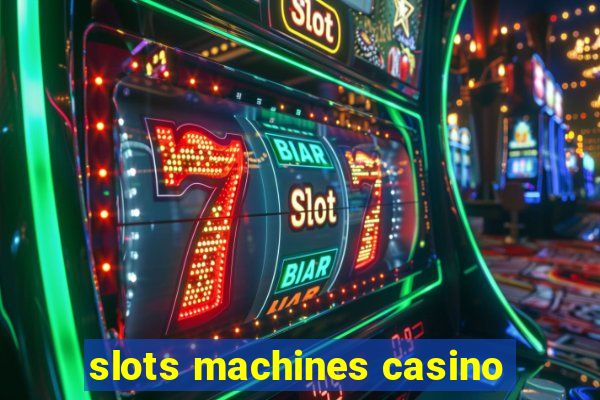 slots machines casino