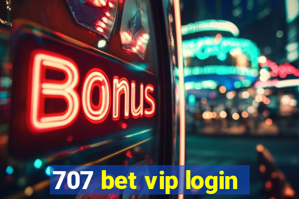 707 bet vip login