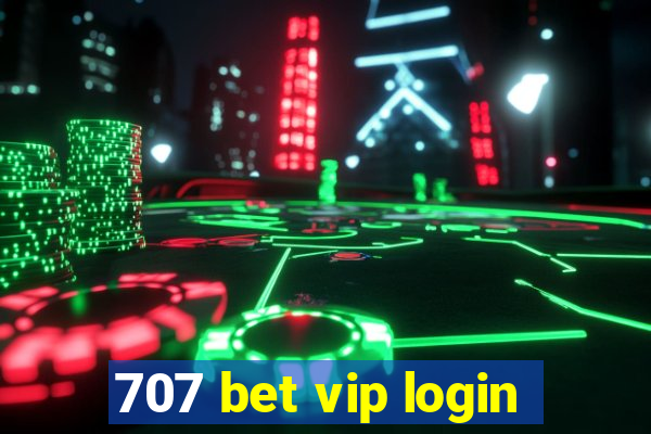 707 bet vip login