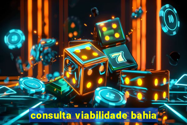 consulta viabilidade bahia