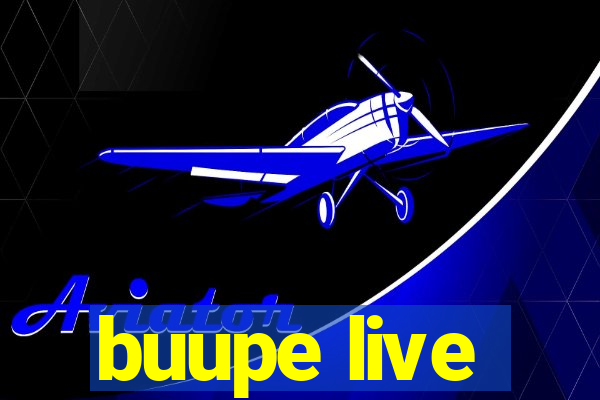 buupe live