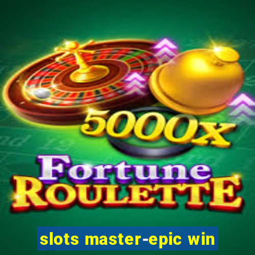 slots master-epic win