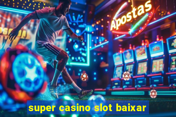 super casino slot baixar