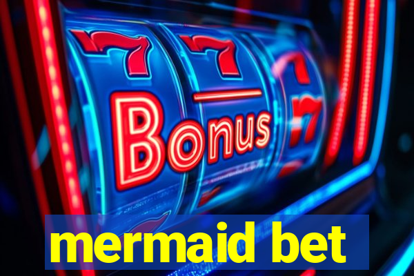 mermaid bet