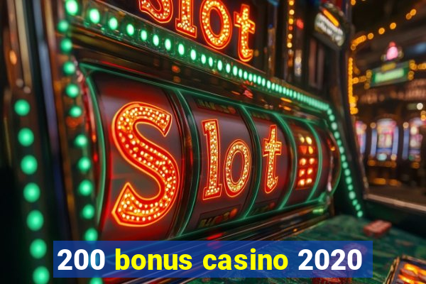 200 bonus casino 2020