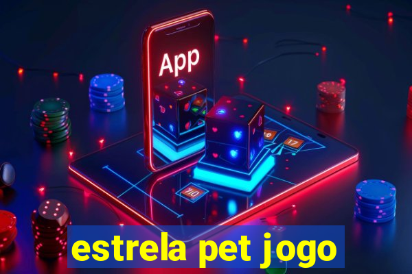 estrela pet jogo