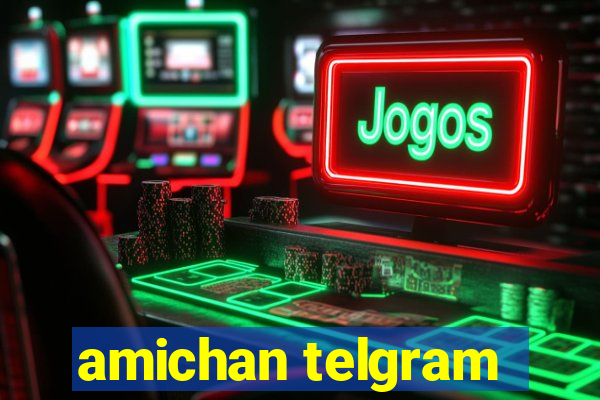 amichan telgram