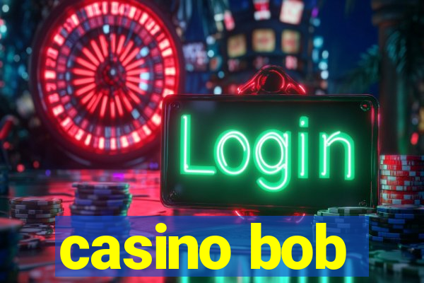 casino bob