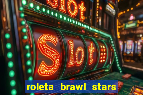 roleta brawl stars 2024 85 brawlers