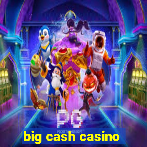 big cash casino