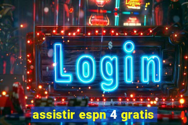 assistir espn 4 gratis