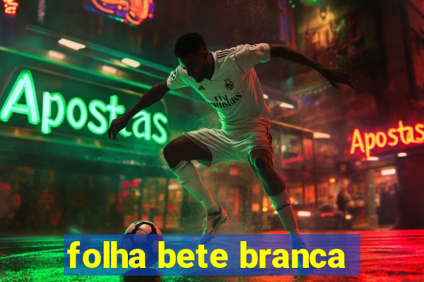 folha bete branca