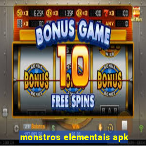 monstros elementais apk