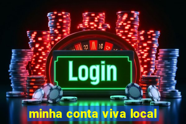 minha conta viva local