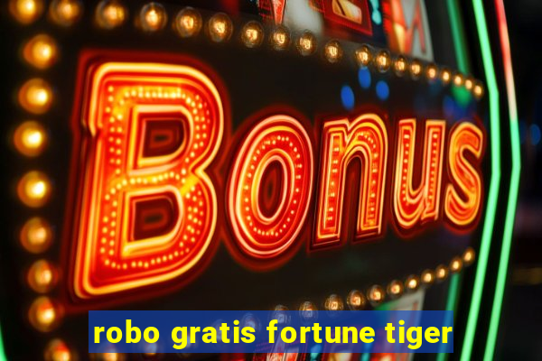 robo gratis fortune tiger