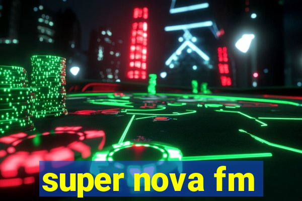 super nova fm