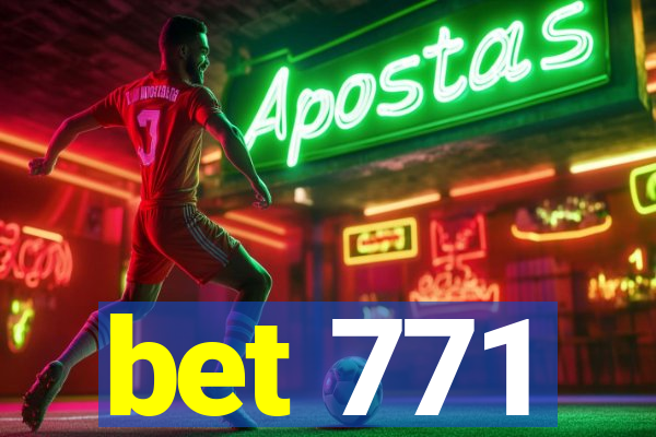 bet 771