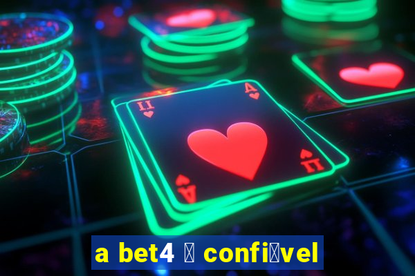 a bet4 茅 confi谩vel