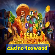 casino foxwood