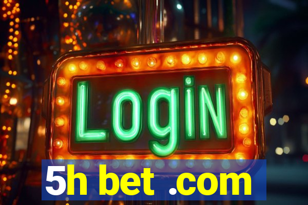 5h bet .com