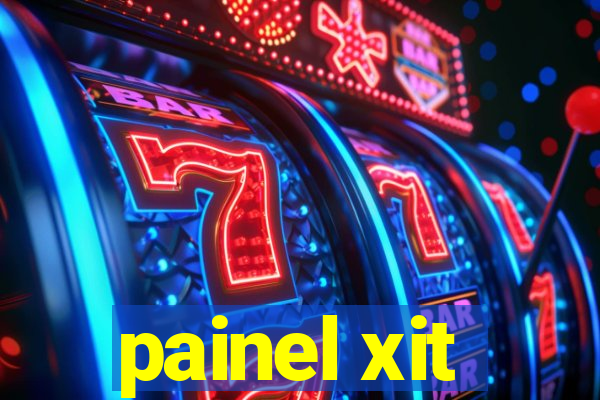 painel xit