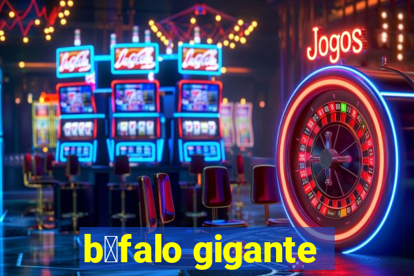 b煤falo gigante