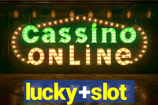 lucky+slot