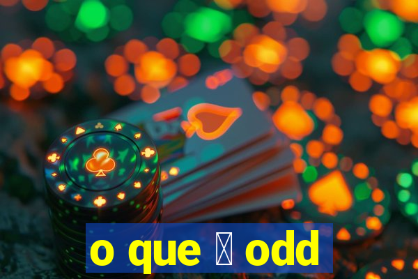 o que 茅 odd