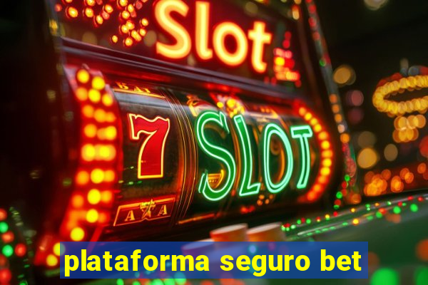 plataforma seguro bet