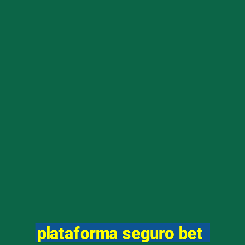 plataforma seguro bet