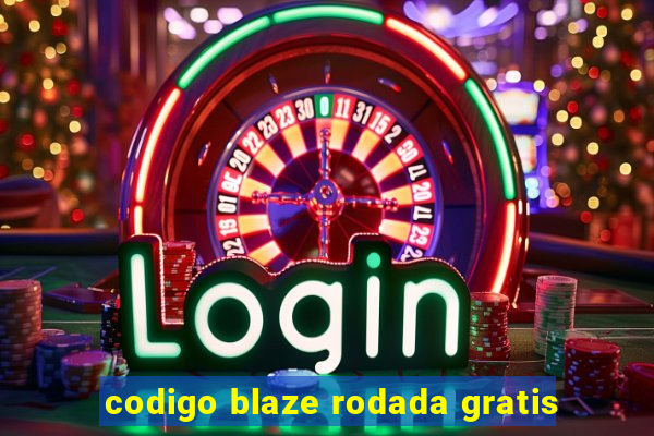 codigo blaze rodada gratis