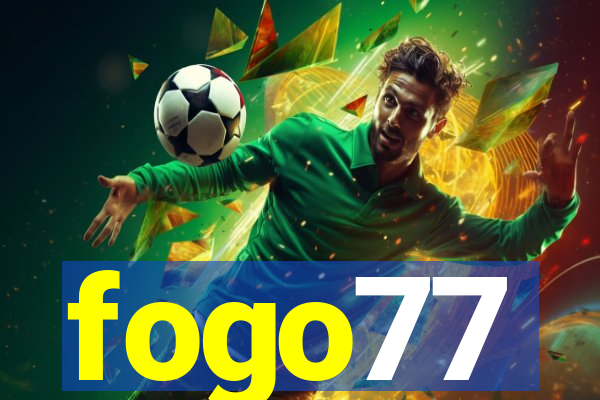 fogo77